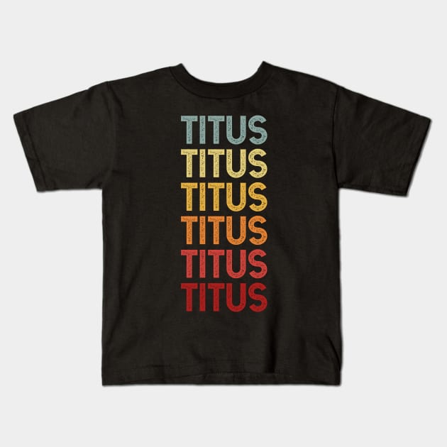 Titus Name Vintage Retro Gift Named Titus Kids T-Shirt by CoolDesignsDz